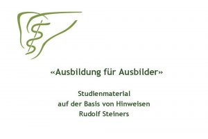 Ausbildung für Ausbilder - Studienmaterial auf der Basis von Hinweisen Rudolf Steiners